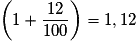 \left( {1 + \frac{12}{100}} \right) = 1,12