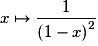 x \mapsto \frac{1}{{\left(1 - x\right)}^2 }