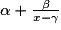 \alpha + \frac{\beta}{x - \gamma}