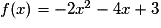 f(x) = - 2x^2 - 4x + 3