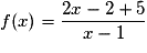 f(x) = \frac{2x - 2 + 5}{x - 1}
