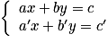 \left\{ {\begin{array}{l} {ax + by = c} \\ {a'x + b'y = c'} \\ \end{array} } \right.