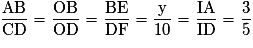 \rm{\frac{AB}{CD} = \frac{OB}{OD} = \frac{BE}{DF}} = \frac{y}{10} = \rm{\frac{IA}{ID}} = \frac{3}{5}