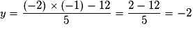 y = \frac{{( - 2) \times ( - 1) - 12}}{5} = \frac{{2 - 12}}{5} = - 2