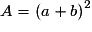 A = \left( {a + b} \right)^2