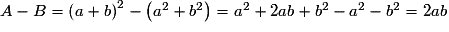 A - B = \left( {a + b} \right)^2 - \left( {a^2 + b^2 } \right) = a^2 + 2ab + b^2 - a^2 - b^2 = 2ab