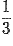 \frac{1}{3}