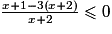 \frac{{x + 1 - 3\left( {x + 2} \right)}}{{x + 2}} \le 0