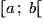 \left[ {a\,;\;b} \right[