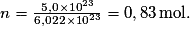 n=\frac{5,0\times 10^{23}}{6,022\times 10^{23}}=0,83\, \mathrm{mol}.