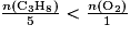\frac{n(\textrm{C}_{3}\textrm{H}_{8})}{5}< \frac{n(\textrm{O}_{2})}{1}