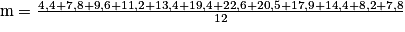 \textrm{m}=\frac{4,4+7,8+9,6+11,2+13,4+19,4+22,6+20,5+17,9+14,4+8,2+7,8}{12}