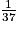 \frac{1}{37}