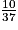 \frac{10}{37}