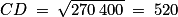 CD\: =\: \sqrt{270\: 400}\: =\: 520