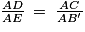 \frac{AD}{AE}\: =\: \frac{AC}{A{B}'}