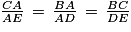 \frac{CA}{AE}\, =\, \frac{BA}{AD}\, =\, \frac{BC}{DE}