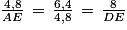 \frac{4,8}{AE}\, =\, \frac{6,4}{4,8}\, =\, \frac{8}{DE}