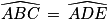 \widehat{ABC}\, =\, \widehat{ADE}