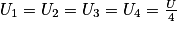 U_{1}= U_{2}= U_{3}= U_{4}= \frac{U}{4}