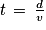t\, =\, \frac{d}{v}