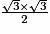 \frac{\sqrt{3} \times \sqrt{3}}{2}