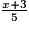 \frac{x + 3}{5}