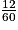 \frac{12}{60}
