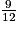 \frac{9}{12}
