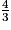 \frac{4}{3}