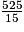 \frac{525}{15}
