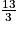 \frac{13}{3}
