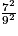 \frac{7^{2}}{9^{2}}