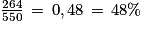 \frac{264}{550}\, =\, 0,48\, =\, 48\%