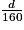 \frac{d}{160}