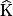 \widehat{\mathrm{K}}