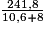 \frac{241,8}{10,6 + 8}