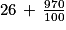 26\, +\, \frac{970}{100}