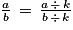 \frac{a}{b}\, =\, \frac{a\, \div \, k}{b\, \div \, k}