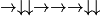\rightarrow \downarrow \downarrow \rightarrow \rightarrow \rightarrow \downarrow \downarrow