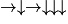 \rightarrow \downarrow \rightarrow \downarrow \downarrow \downarrow