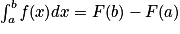 \int _{a}^{b}\mathit{f}(x)dx=F(b)-F(a)