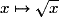x \mapsto \sqrt{x}