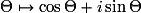\Theta \mapsto \cos\Theta+i\sin\Theta