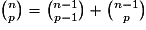 {n \choose p}={{n-1} \choose {p-1}}+{{n-1} \choose {p}}