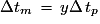 \Delta{t}_{m}\,=\,y\Delta\,t_{p}