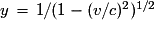 y\,=\,1/(1-(v/c)^{2})^{1/2}
