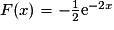 F(x) = -\frac{1}{2}\mathrm{e}^{-2x}
