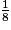 \frac{1}{8}