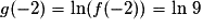 g(-2)= \ln(f(-2)) = \ln\,9